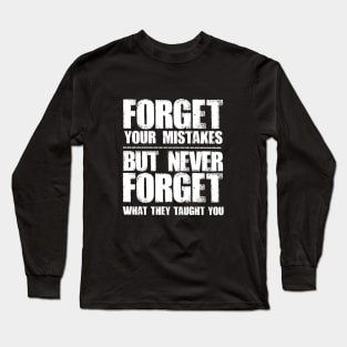 forget your mistakes Long Sleeve T-Shirt